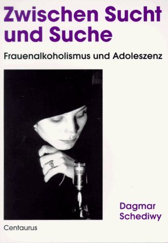 Zwischen Sucht und Suche - Frauenalkoholismus und Adoleszenz (Frauen - Gesellschaft - Kritik) Law