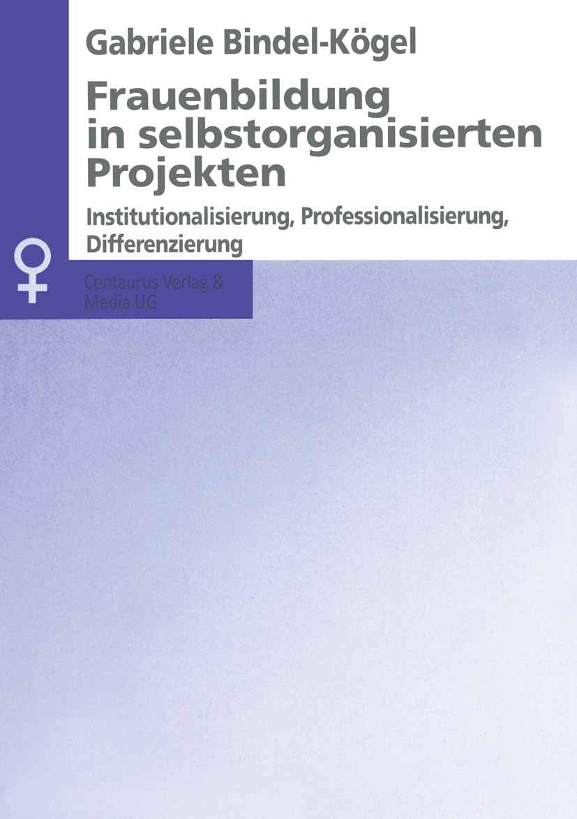 Frauenbildung in selbstorganisierten Projekten: Institutionalisierung, Professionalisierung, Differenzierung (Aktuelle Frauen- und Geschlechterforschung) Law