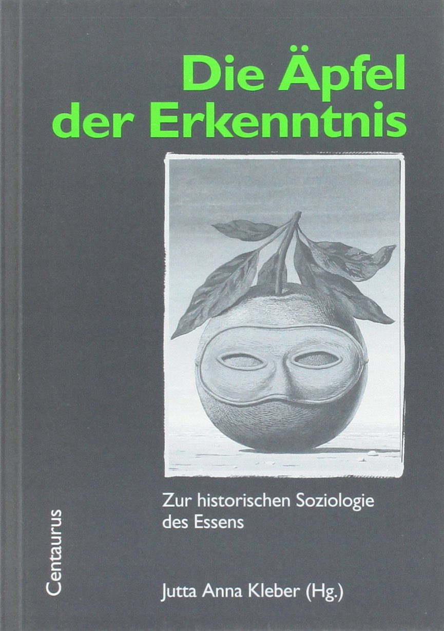 Die Äpfel der Erkenntnis: Zur historischen Soziologie des Essens (Schnittpunkt - Zivilisationsprozess) Law