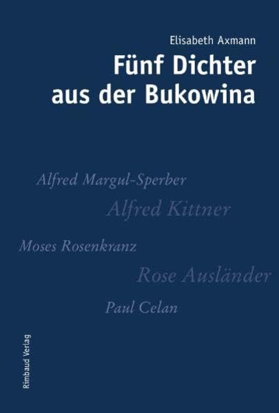 Fünf Dichter aus der Bukowina: Alfred Margul-Sperber. Rose Ausländer. Moses Rosenkranz. Alfred Kittner. Paul Celan (Rimbaud-Taschenbuch) Poetry