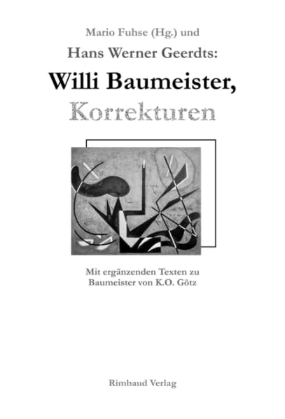 Willi Baumeister, Korrekturen: Mit ergänzenden Texten zu Baumeister von K.O. Götz (Rimbaud-Taschenbuch) Film, Art & Culture