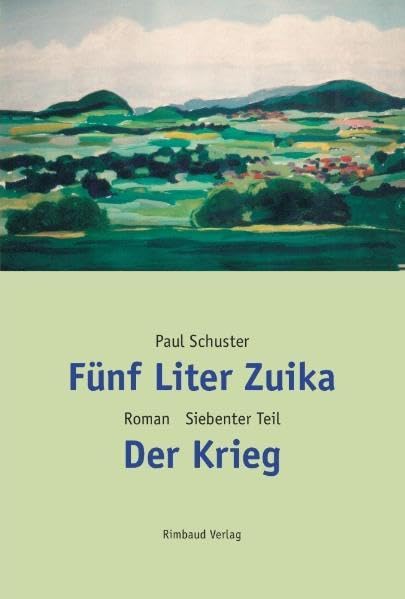 Fünf Liter Zuika. Roman - Gesamtausgabe / Der Krieg: Der Krieg. Roman Contemporary literature
