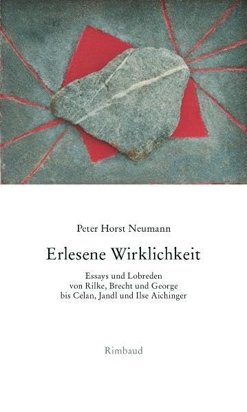 Gesammelte Essays und Lobreden / Erlesene Wirklichkeit: Essays und Lobreden von Rilke, Brecht und George bis Celan, Jandl und Ilse Aichinger Essays & Short Stories
