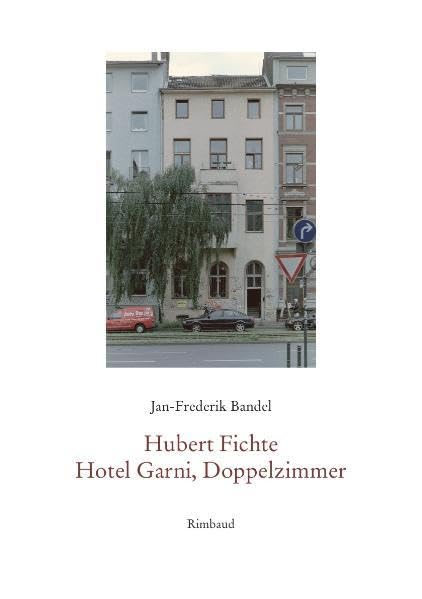Hubert Fichte. Hotel Garni, Doppelzimmer (Hubert-Fichte-Studien) Contemporary literature
