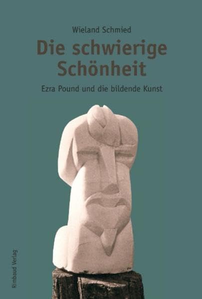 Ezra Pound Studien / Die schwierige Schönheit - Ezra Pound und die bildende Kunst Contemporary literature