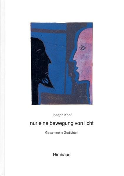Joseph Kopf - Gesammelte Gedichte / nur eine bewegung von licht: Gedichte 1952-1963 Poetry