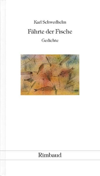 Gesammelte Werke / Fährte der Fische Poetry
