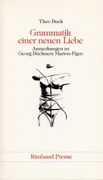 Grammatik einer neuen Liebe: Anmerkungen zu Georg Büchners Marion-Figur Contemporary literature