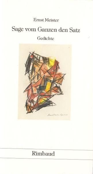 Ernst Meister Gedichte in 15 Bänden / Sage vom Ganzen den Satz: Gedichte (1972) Poetry