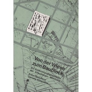 Von der Wiese zum Baublock. Studie zur Entwicklungsgeschichte der Kreuzberger Mischung (Materialien zur Stadtentwicklung) Books