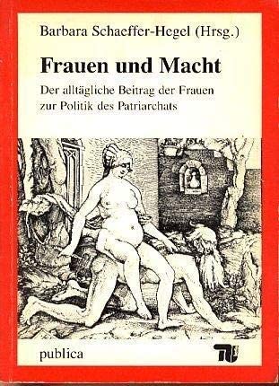 Frauen und Macht, der älltägliche Beitrag der Frauen zur Politik des Patriarchats Books