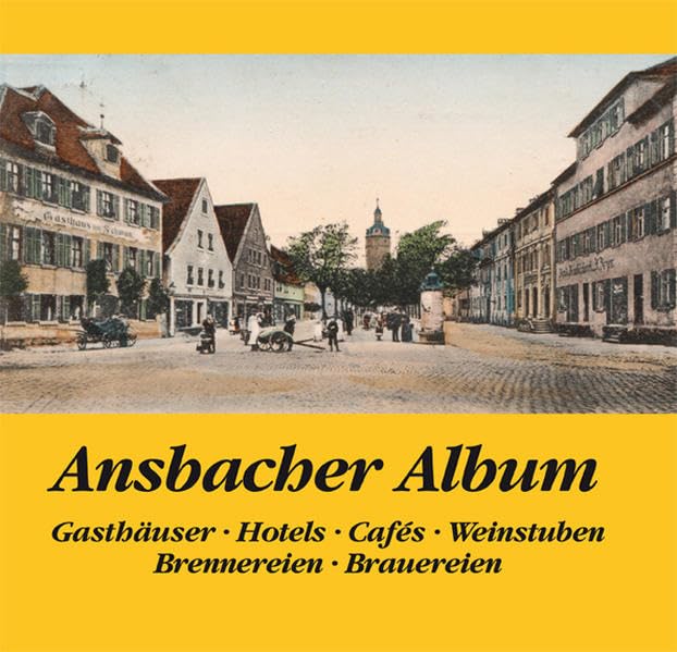 Ansbacher Album, Gasthäuserm Hotels, Cafes, Weinstuben, Brennereien, Brauereien Politics & History
