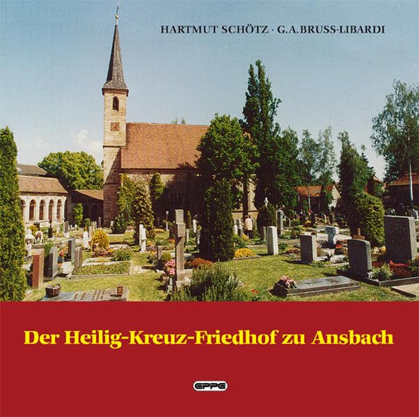 Der Heilig-Kreuz-Friedhof zu Ansbach: als Spiegel der Heimatgeschichte Ansbachs Books