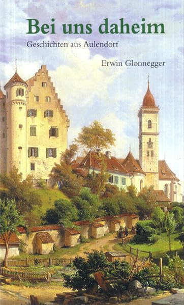Bei uns daheim: Geschichten aus Aulendorf Books