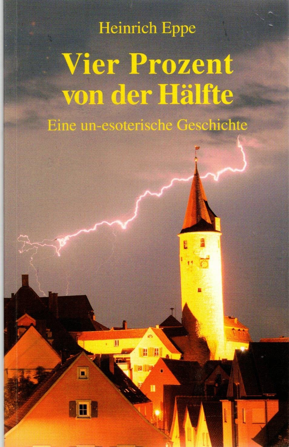 Vier Prozent von der Hälfte: Eine un-esoterische Geschichte Contemporary literature