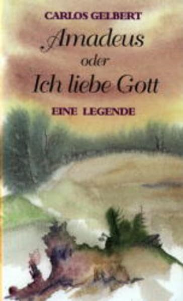 Amadeus oder Ich liebe Gott: Eine Legende Contemporary literature