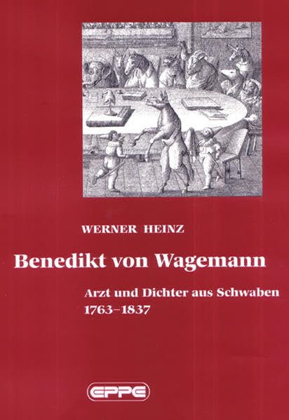 Benedikt von Wagemann: Arzt und Dichter aus Schwaben 1763-1837 Personalities