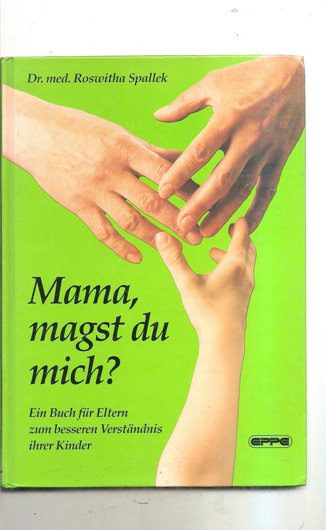 Mama, magst du mich? Ein Buch für Eltern zum besseren Verständnis ihrer Kinder Parents & Children