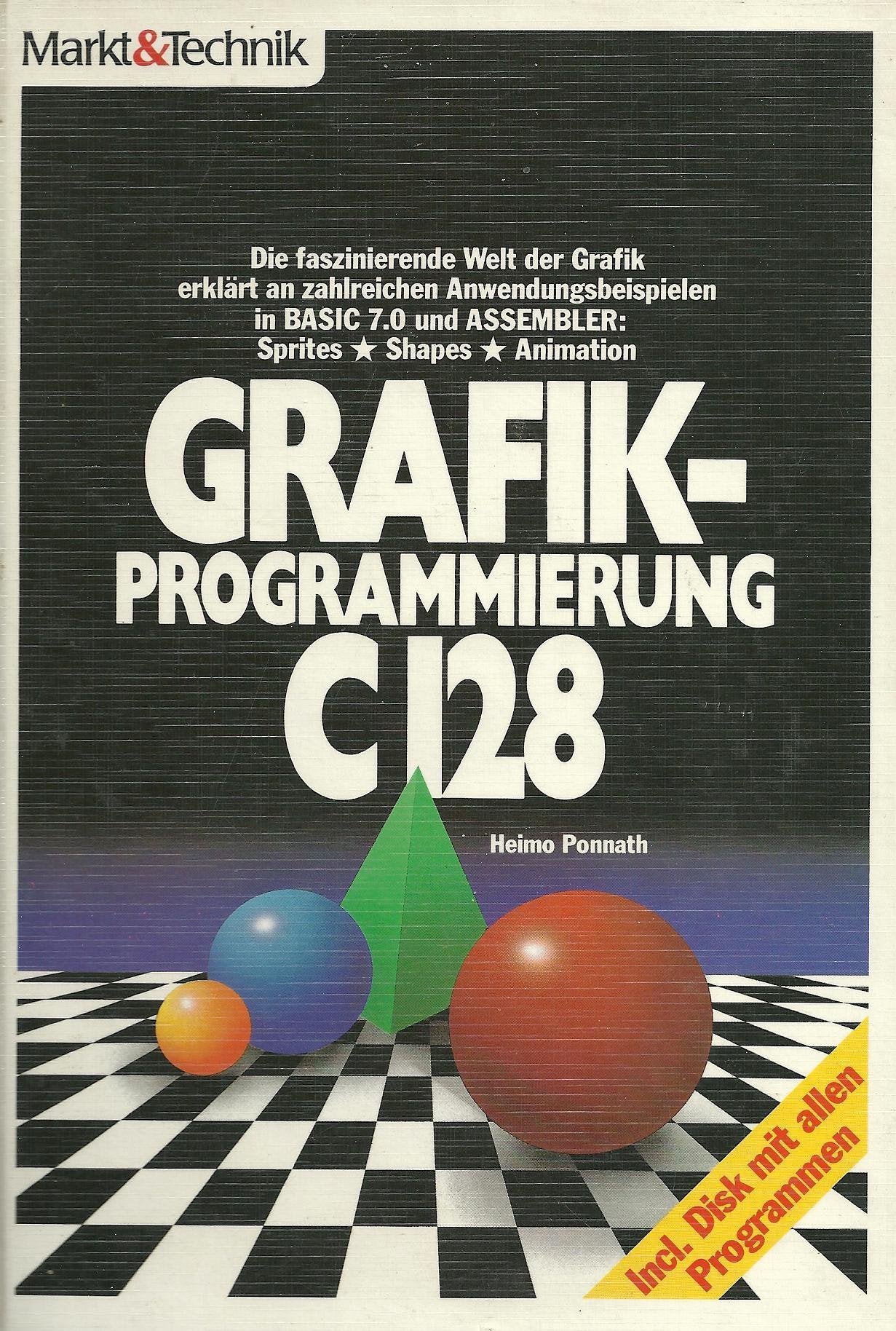 Grafik-Programmierung C 128: Die faszinierende Welt der Grafik erklärt an zahlreichen Anwendungsbeispielen in Basic und Assembler: Sprites - Shapes - Animation Books