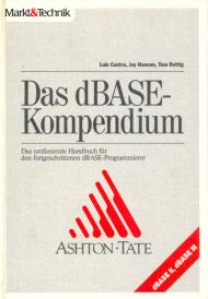 Das dBASE-Kompendium: Das umfassende Handbuch für den fortgeschrittenen dBASE-Programmierer Books