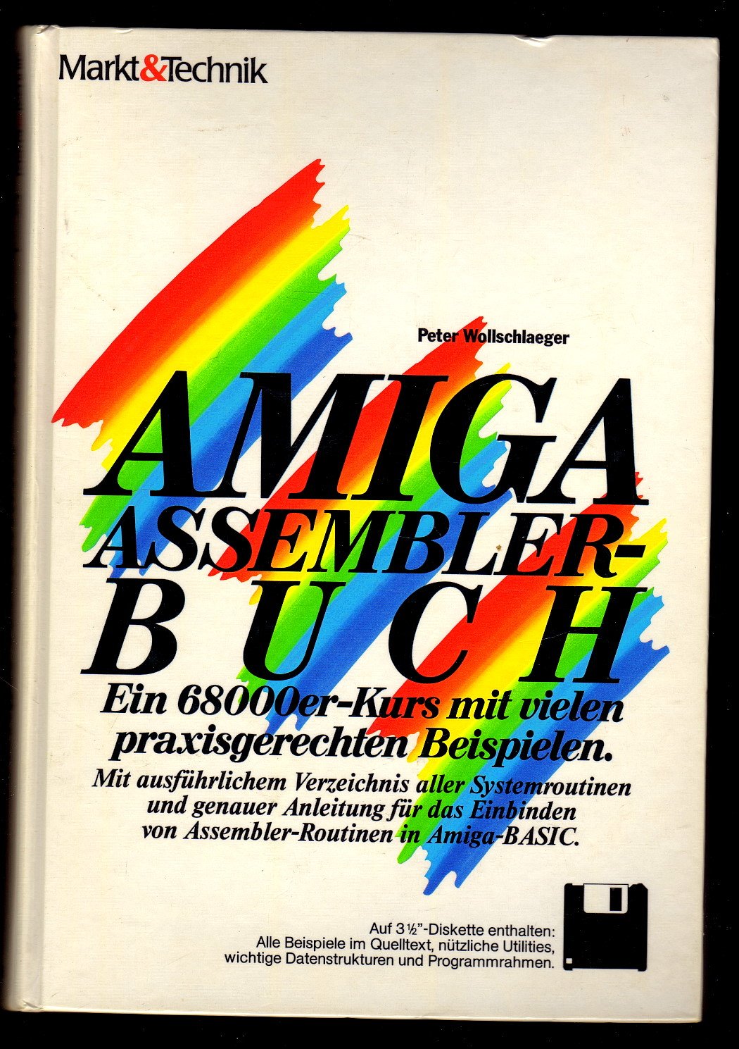 AMIGA Assembler-Buch. Ein 68000er-Kurs mit vielen praxisgerechten Beispielen. Mit ausführlichem Verzeichnis aller Systemroutinen und genauer Anleitung ... von Assembler-Routinen in Amiga-BASIC Books
