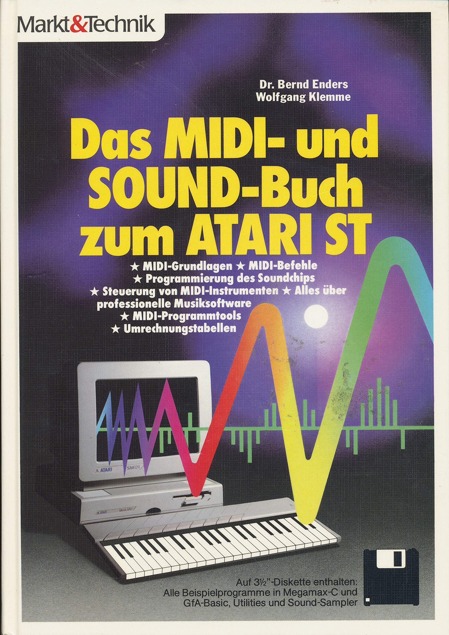 Das MIDI- und SOUND-Buch zum Atari ST: MIDI-Grundlagen - MIDI-Befehle - Programmierung des Soundchips - Steuerung von MIDI-Instrumenten - Alles über ... - MIDI-Programmtools - Umrechnungstabellen Computer Science