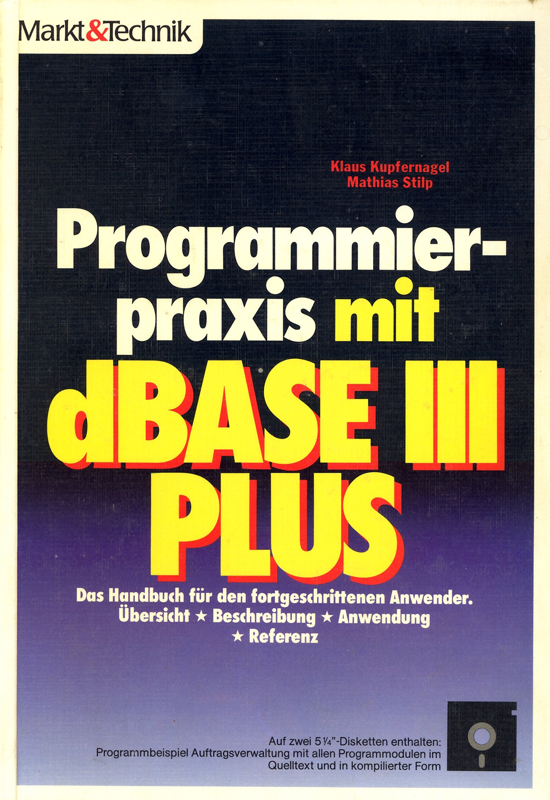Programmierpraxis mit DBASE III Plus. Das Handbuch für den fortgeschrittenen Anwender book
