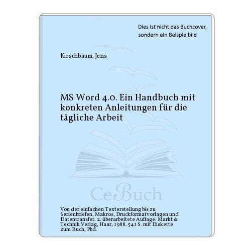 MS-WORD 4.0: Ein Handbuch mit konkreten Anleitungen für die tägliche Arbeit. Von der einfachen Texterstellung bis zu Serienbriefen, Makros, Druckformatvorlagen und Datenstransfer Books