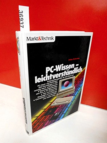 PC-Wissen - leichtverständlich: Entscheidungshilfe für den Kauf von PC-Hard- und Software: EDV-Grundlagen - Einsatzmöglichkeiten des PCs - ... - Checklisten - Lexikonteil und vieles mehr Books