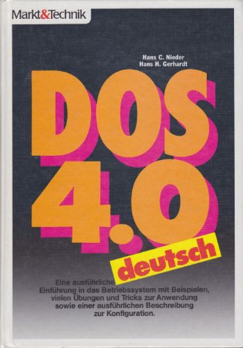 DOS 4.0 Deutsch: Eine ausführliche Einführung in das Betriebssystem mit Beispielen, vielen Übungen und Tricks zur Anwendung, sowie einer ausführlichen Beschreibung zur Konfiguration Books