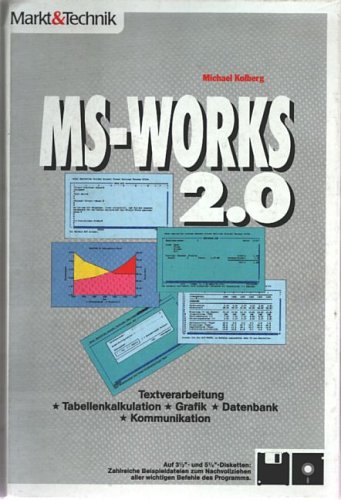 MS-WORKS 2.0: Textverarbeitung. Tabellenkalkulation. Graphik. Datenbank. Kommunikation Books