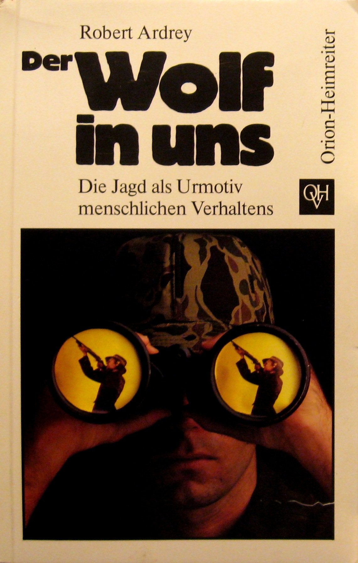 Der Wolf in uns. Die Jagd als Urmotiv menschlichen Verhaltens Business & Technology