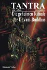 Tantra - Ein Leben, Die zwölf geheimen Rituale der Dhyani-Buddhas und zwei weitere tantrische Rituale: ... der Dhyani-Buddhas und zwei weitere tantrische Rituale - ein Leben Partnership & Love