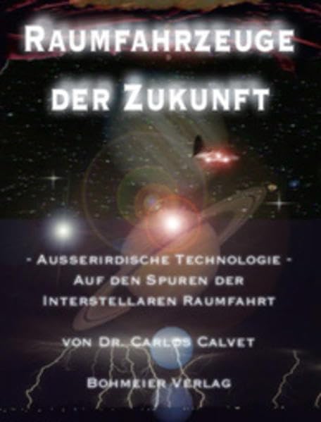 Raumfahrzeuge der Zukunft, Außerirdische Technologie - Auf den Spuren der interstellaren Raumfahrt: Ausserirdische Technologie - Auf den Spuren der interstellaren Raumfahrt Business & Technology
