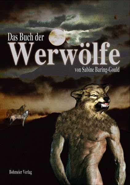 Das Buch der Werwölfe: Geschichte der Werwölfe in Vergangenheit und Mystik Vampires & Bit-Lit