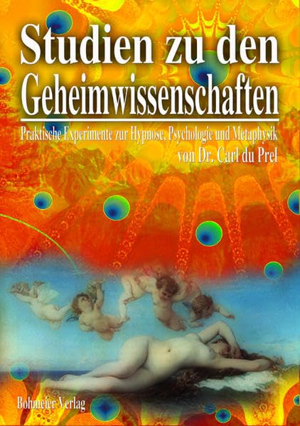 Studien zu den Geheimwissenschaften: Teil 2. Praktische Experimente zur Hypnose, Psychologie und Metaphysik Religion & Esotericism