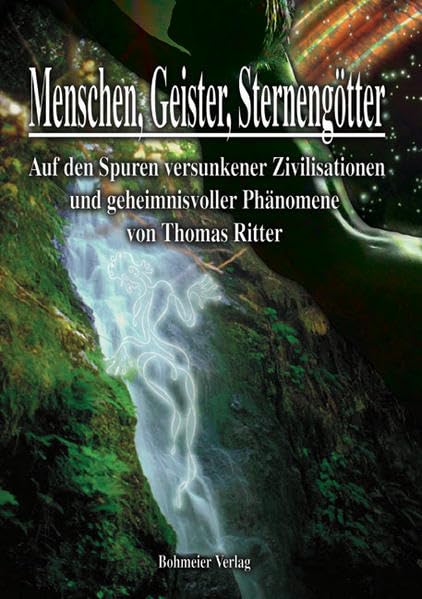 Menschen, Geister, Sternengötter: Auf den Spuren versunkener Zivilisationen und geheimnisvoller Phänomene Psychology