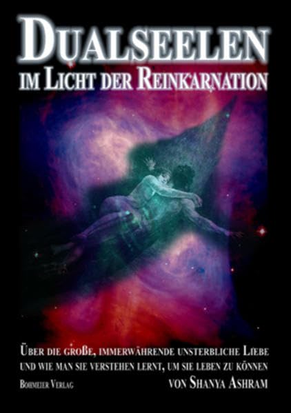 Dualseelen im Licht der Reinkarnation: Über die große, immerwährende unsterbliche Liebe und wie man sie verstehen lernt, um sie leben zu können Business, Finance & Career