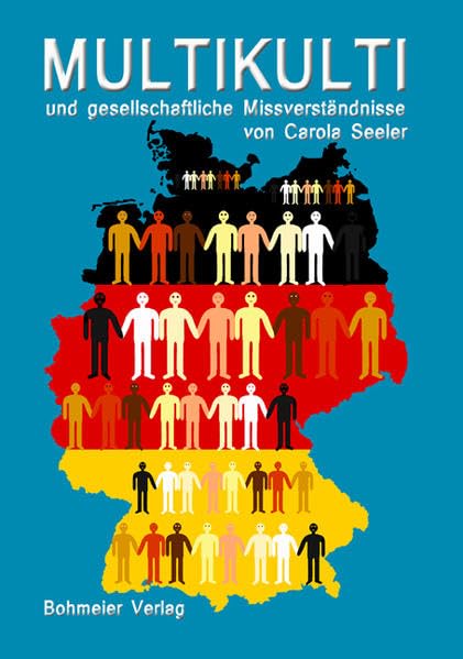 Multikulti und gesellschaftliche Missverständnisse: - Integration für alle - (Lübecker Wissenschaftsreihe im Bohmeier Verlag) Politics & History
