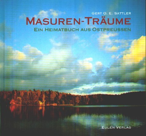 Masuren-Träume. Ein Heimatbuch aus Ostpreussen Travel