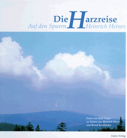 Die Harzreise. Auf den Spuren Heinrich Heines Art & Literature