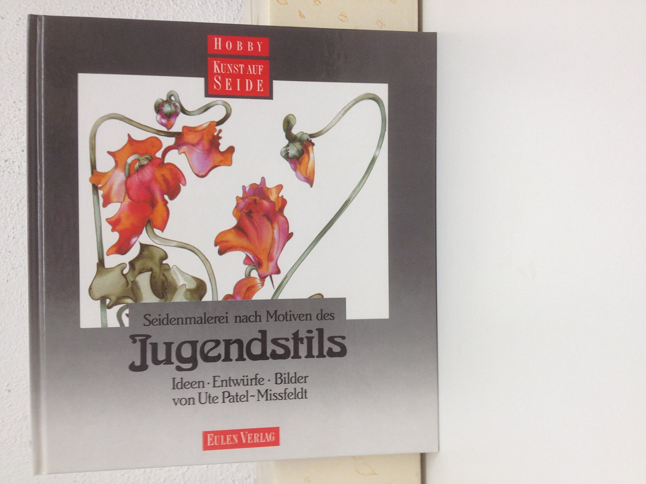 Seidenmalerei nach Motiven des Jugendstils: Ideen - Entwürfe - Bilder (Hobby / Kunst auf Seide) Hobbies & Crafts