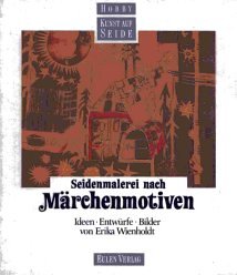 Seidenmalerei nach Märchenmotiven Hobbies & Crafts Books