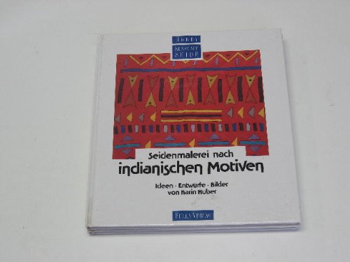 Seidenmalerei nach indianischen Motiven. Ideen - Entwürfe - Bilder Hobbies & Crafts