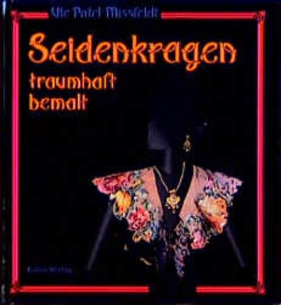 Seidenkragen - traumhaft bemalt: Eine praktische Anleitung Film, Art & Culture