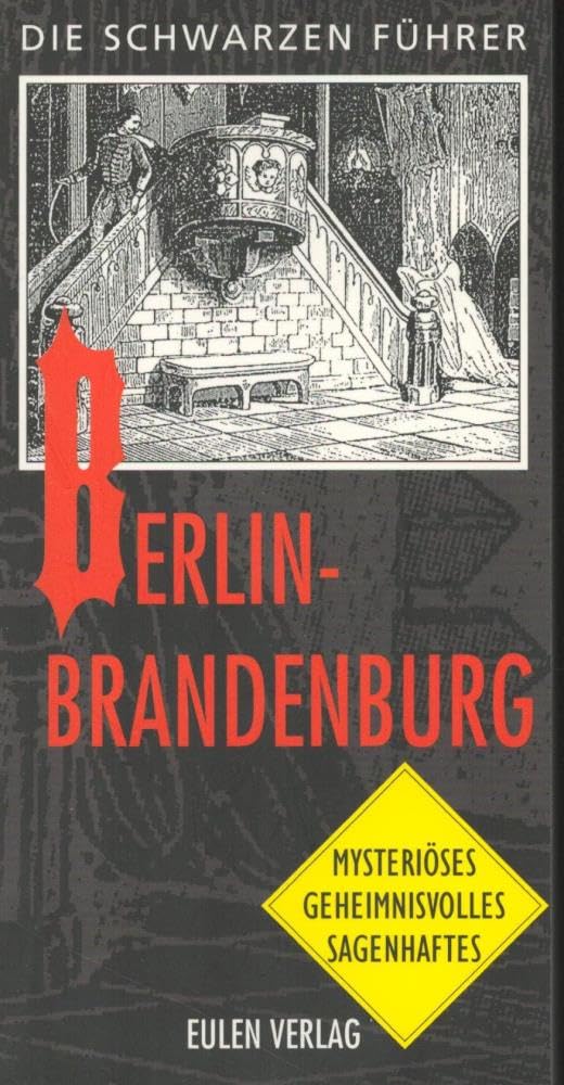 Die Schwarzen Führer, Berlin-Brandenburg: 156 geheimnisvolle Stätten in 75 Orten Travel Books