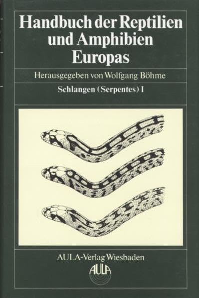 Handbuch der Reptilien und Amphibien Europas, Bd.3/1, Schlangen (Serpentes): Schlangen (Serpentes) I: Thylopidae, Boidae, Colubridae 1 (Blindschlangen, Riesenschlangen, Nattern 1) Natural Sciences