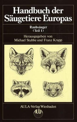 Handbuch der Säugetiere Europas, 6 Bde. in Tl.-Bdn. u. 1 Supplementbd., Bd.5/1, Raubsäuger: Canidae, Ursidae, Procyonidae, Mustelidae 1 Natural Sciences