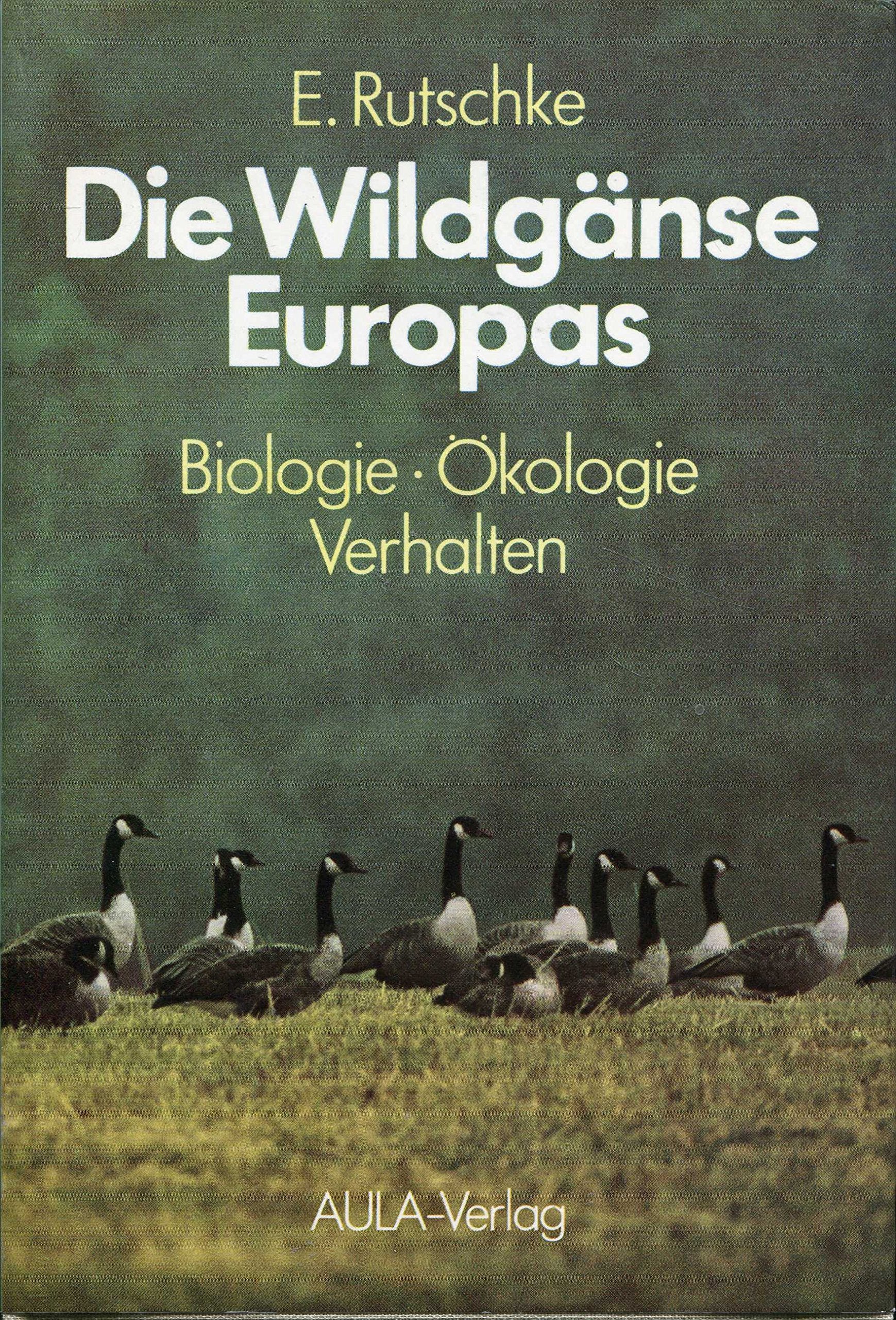 Die Wildgänse Europas: Biologie, Ökologie und Verhalten Natural Sciences
