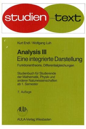 Analysis / Eine integrierte Darstellung. Studienbuch für Studierende der Mathematik, Physik und anderer Naturwissenschaften ab 1. Semester: Analysis: ... / Funktionstheorie, Differentialgleichungen Books